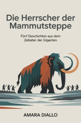 Kniha Die Herrscher der Mammutsteppe Amara Diallo