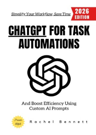 Książka ChatGPT for Task Automations: Rachel Bennett