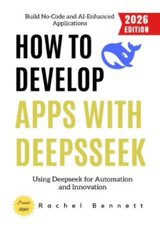 Kniha How to Develop Apps with Deepseek: Rachel Bennett
