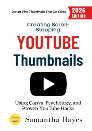Kniha Creating Scroll-Stopping YouTube Thumbnails: Samantha Hayes