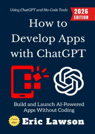Knjiga How to Develop Apps with ChatGPT: Eric Lawson