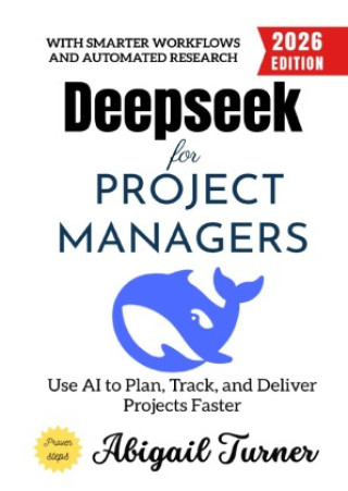 Kniha Deepseek for Project Managers: Abigail Turner