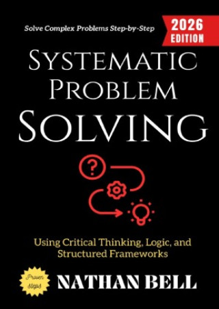 Könyv Systematic Problem Solving: Nathan Bell