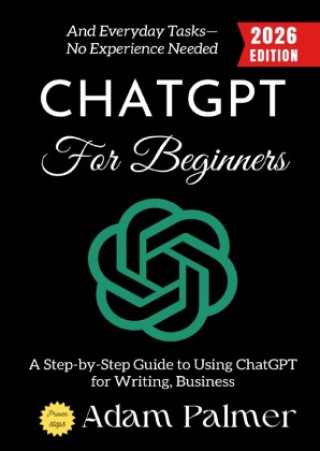 Książka ChatGPT for Beginners: Adam Palmer
