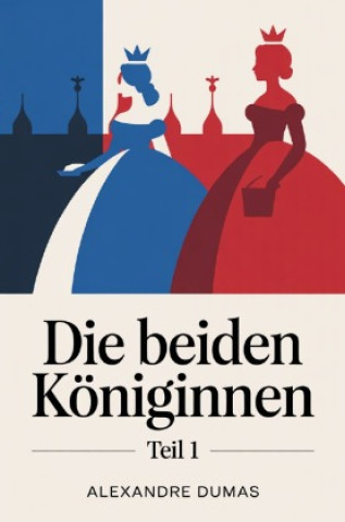 Książka Die beiden Königinnen Alexander Dumas