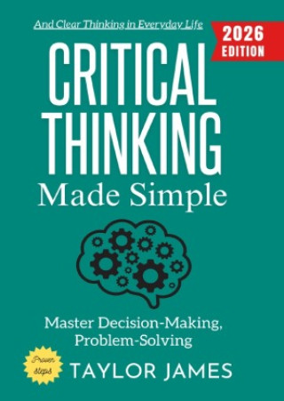 Książka Critical Thinking Made Simple: Taylor James