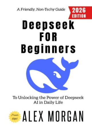 Książka Deepseek for Beginners: Alex Morgan