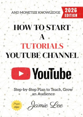 Kniha How to Start a Tutorials YouTube Channel: Jamie Lee