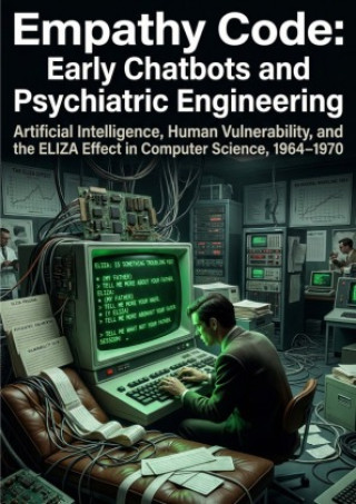 Kniha Empathy Code: Early Chatbots and Psychiatric Engineering Craig K. Mortimer