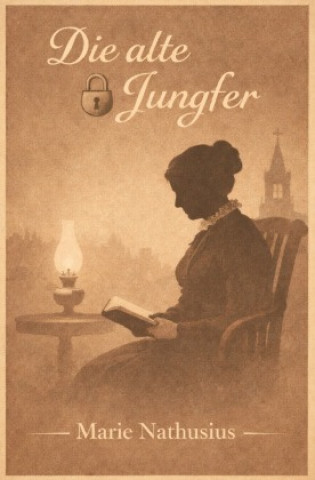 Kniha Die alte Jungfer Marie Nathusius
