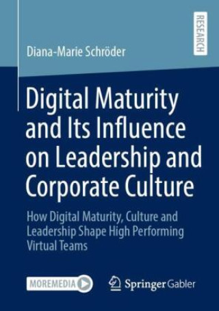 Kniha Digital Maturity and Its Influence on Leadership and Corporate Culture Diana-Marie Schröder