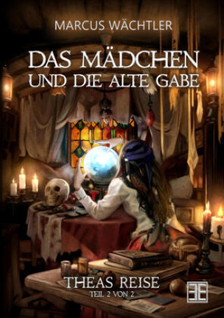 Knjiga DAS MÄDCHEN UND DIE ALTE GABE BAND 2 Marcus Wächtler