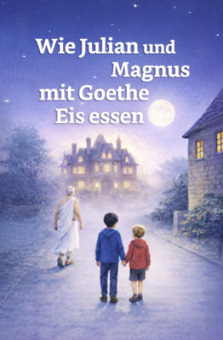 Knjiga Wie Julian und Magnus mit Goethe Eis essen Brigitte Kosman-Kallnik