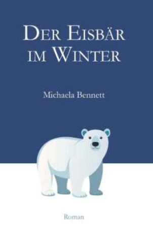 Książka Der Eisbär im Winter Michaela Bennett