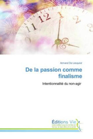 Kniha De la passion comme finalisme Armand De Lesquivir