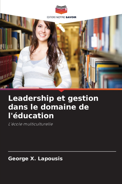 Kniha Leadership et gestion dans le domaine de l'éducation George X. Lapousis