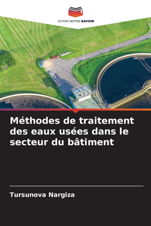 Knjiga Méthodes de traitement des eaux usées dans le secteur du bâtiment Tursunova Nargiza