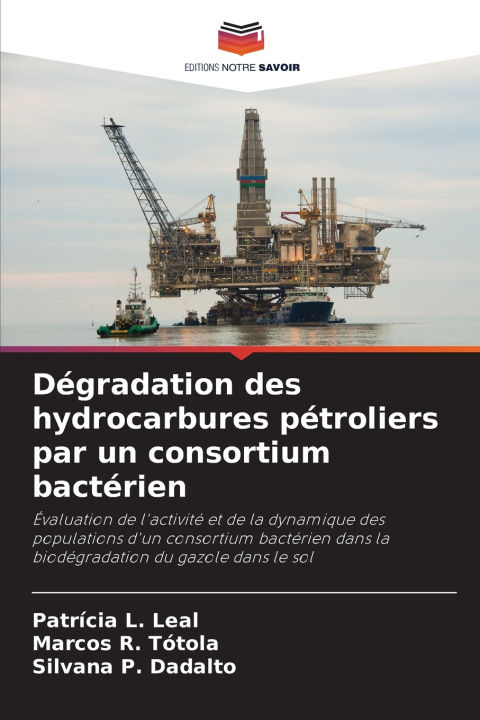 Buch Dégradation des hydrocarbures pétroliers par un consortium bactérien Patrícia L. Leal