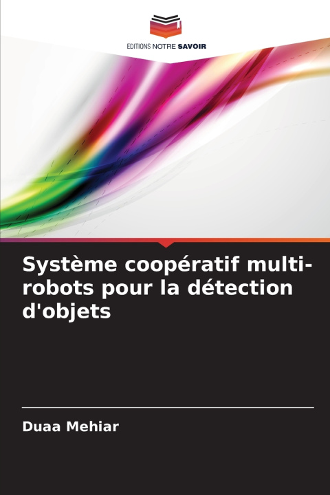 Kniha Système coopératif multi-robots pour la détection d'objets Duaa Mehiar