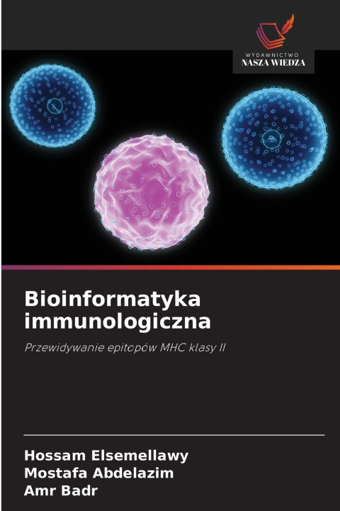 Książka Bioinformatyka immunologiczna Hossam Elsemellawy