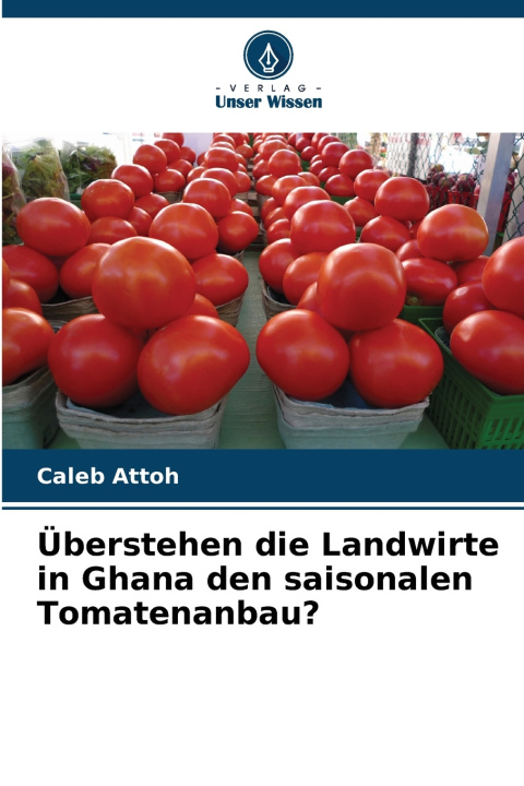 Kniha Überstehen die Landwirte in Ghana den saisonalen Tomatenanbau? Caleb Attoh