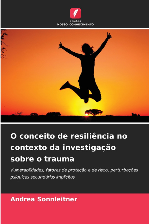 Kniha O conceito de resiliência no contexto da investigação sobre o trauma Andrea Sonnleitner