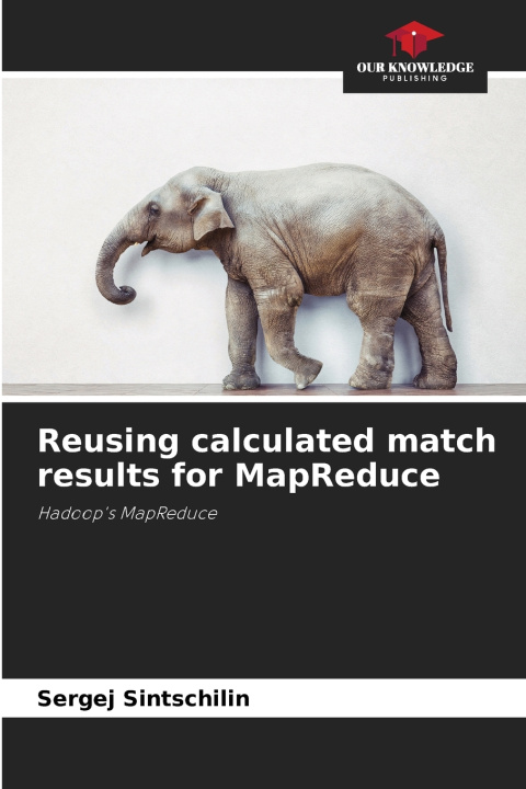 Kniha Reusing calculated match results for MapReduce Sergej Sintschilin