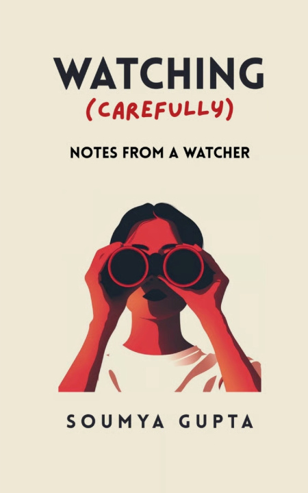 Knjiga Watching Carefully Notes from a Watcher Soumya Gupta