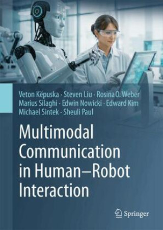Book Multimodal Communication in Human-Robot Interaction Veton Këpuska