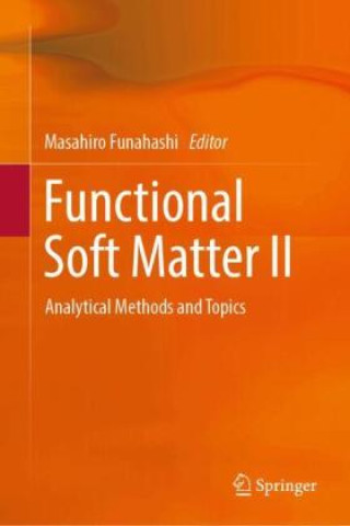 Kniha Functional Soft Matter II Masahiro Funahashi