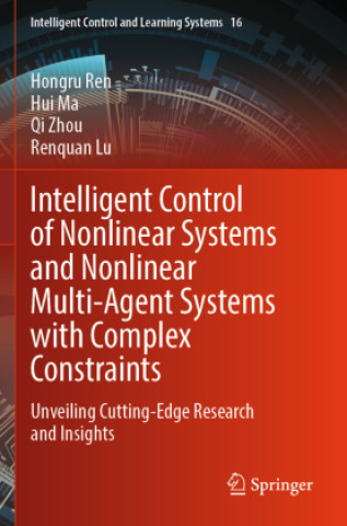 Książka Intelligent Control of Nonlinear Systems and Nonlinear Multi-Agent Systems with Complex Constraints Hongru Ren