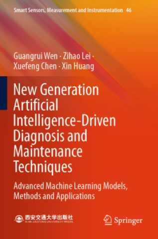 Kniha New Generation Artificial Intelligence-Driven Diagnosis and Maintenance Techniques Guangrui Wen