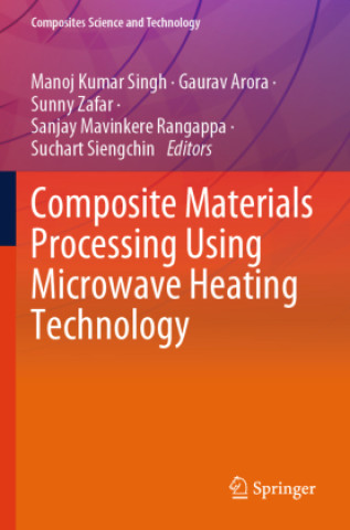 Knjiga Composite Materials Processing Using Microwave Heating Technology Manoj Kumar Singh
