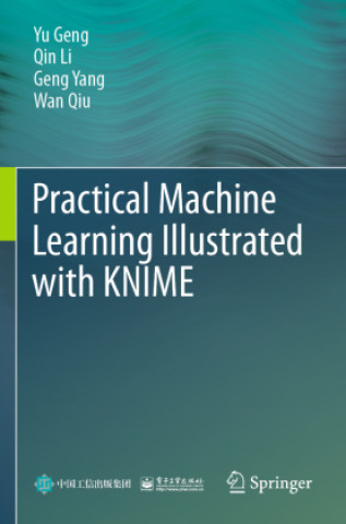 Kniha Practical Machine Learning Illustrated with KNIME Yu Geng