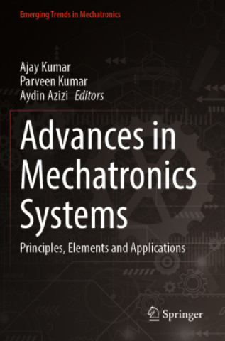 Kniha Advances in Mechatronics Systems Ajay Kumar
