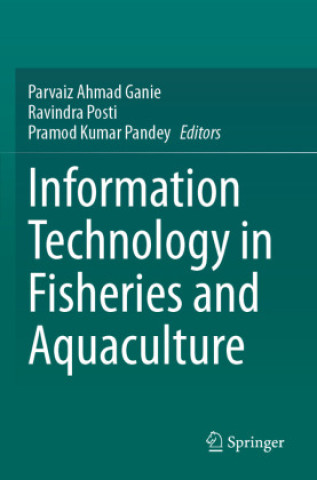 Knjiga Information Technology in Fisheries and Aquaculture Parvaiz Ahmad Ganie