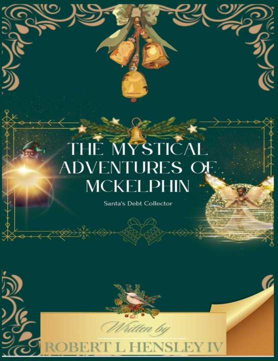 Kniha The Mystical Adventures of Mckelphin Santas Debt Collector Robert Hensley