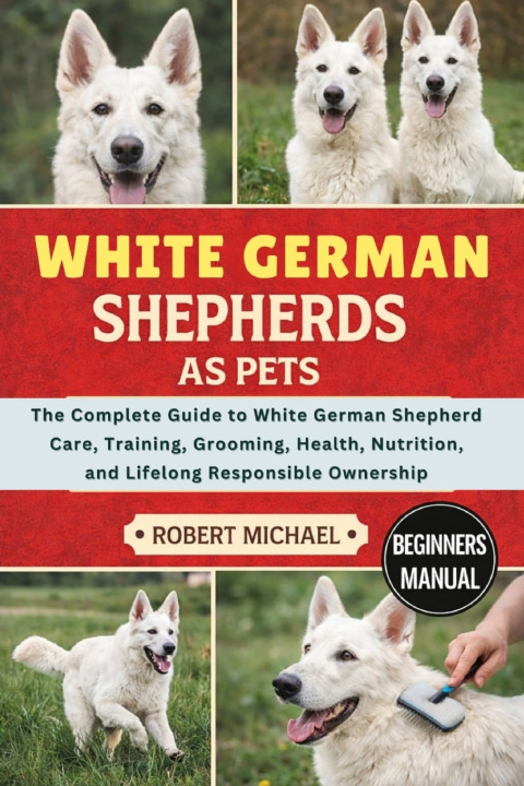 Książka WHITE GERMAN SHEPHERDS AS PETS ROBERT MICHAEL