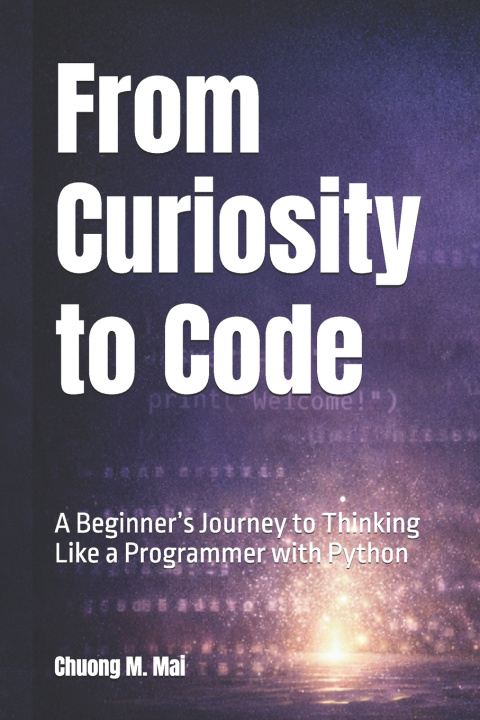 Knjiga From Curiosity to Code Chuong M Mai