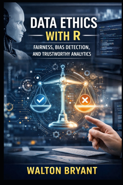 Knjiga DATA ETHICS WITH R WALTON BRYANT