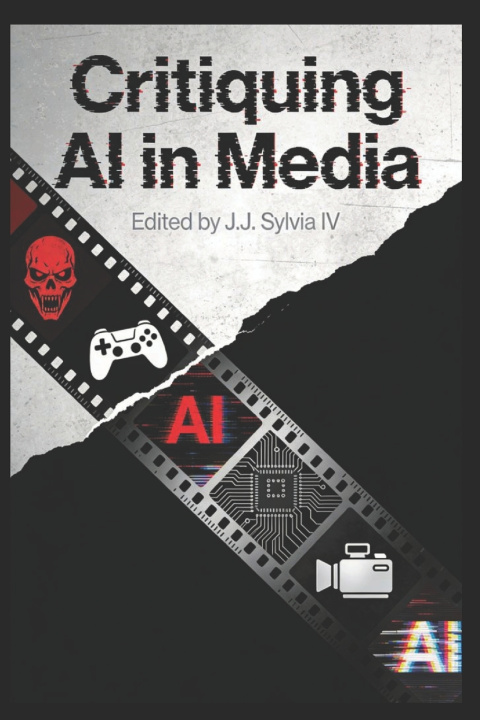 Kniha Critiquing AI in Media J.J. Sylvia IV
