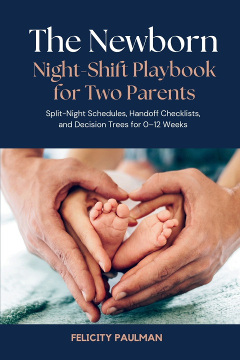 Książka The Newborn Night-Shift Playbook for Two Parents Felicity Felicity