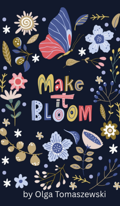 Kniha Make It Bloom Olga Tomaszewski