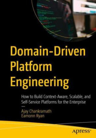 Kniha Domain-Driven Platform Engineering Ajay Chankramath