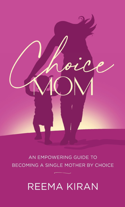 Knjiga Choice Mom Reema Kiran