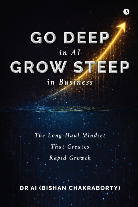 Knjiga Go Deep in AI Grow Steep in Business Dr AI (Bishan Chakraborty)