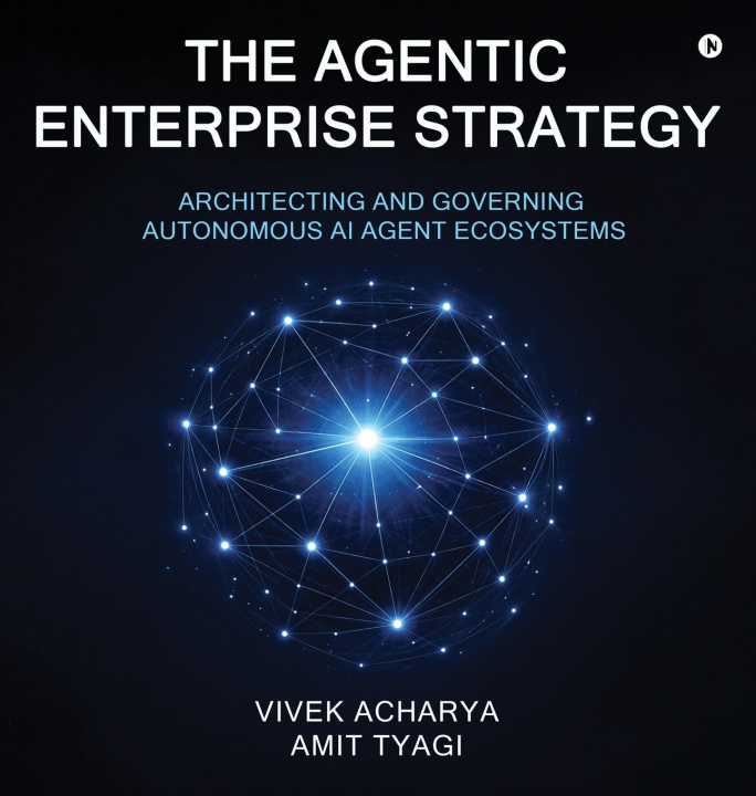 Książka The Agentic Enterprise Strategy Vivek Acharya