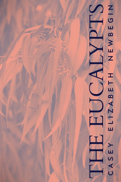 Knjiga The Eucalypts Casey Newbegin
