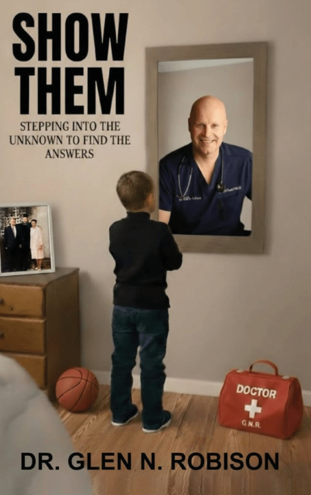 Książka Show Them Dr. Glen N. Robison