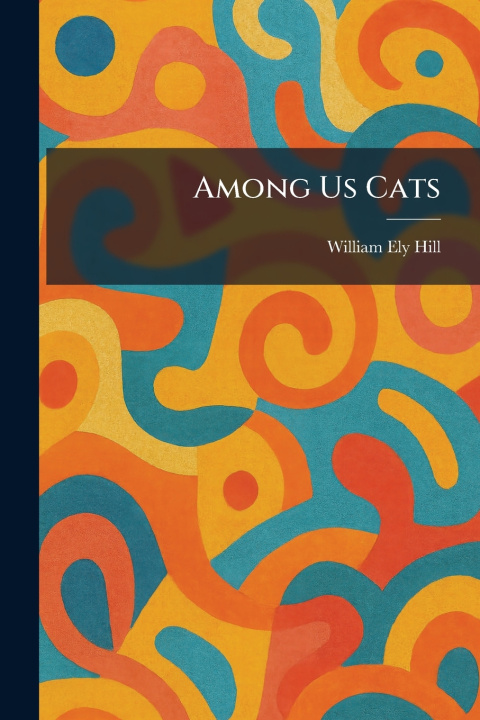 Knjiga Among Us Cats William Ely Hill